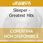 Sleeper - Greatest Hits cd musicale di Sleeper