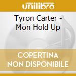 Tyron Carter - Mon Hold Up cd