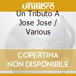 Un Tributo A Jose Jose / Various cd