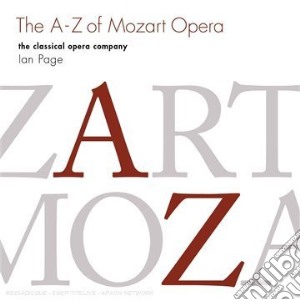 Wolfgang Amadeus Mozart - Classical Opera Company (The) - A - Z Of Opera cd musicale di The Classical Opera Company