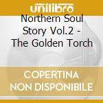 Northern Soul Story Vol.2 - The Golden Torch cd