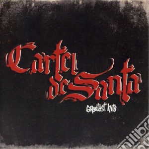 Cartel De Santa - Greatest Hits cd musicale di Cartel De Santa