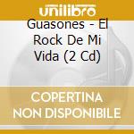 Guasones - El Rock De Mi Vida (2 Cd) cd
