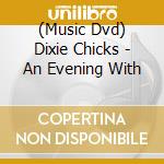 (Music Dvd) Dixie Chicks - An Evening With cd