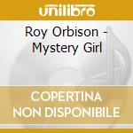Roy Orbison - Mystery Girl cd musicale di Roy Orbison