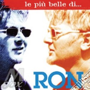 Ron - Le Piu' Belle cd musicale di RON