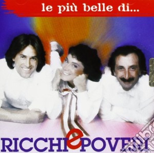 Ricchi E Poveri - Le Piu' Belle cd musicale di RICCHI E POVERI