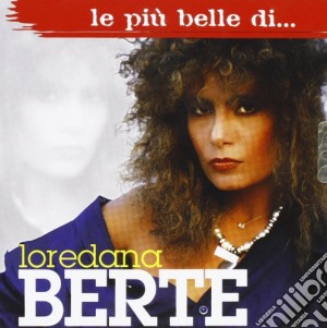 Loredana Berte' - Le Piu' Belle cd musicale di Loredana BertÃ©