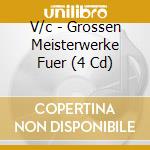 V/c - Grossen Meisterwerke Fuer (4 Cd) cd
