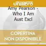 Amy Pearson - Who I Am Aust Excl cd