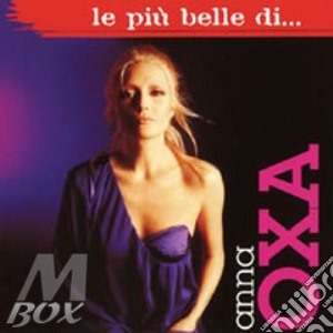 Le Piu' Belle Di.... cd musicale di Anna Oxa