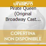 Pirate Queen (Original Broadway Cast Recording) cd musicale