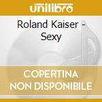 Roland Kaiser - Sexy cd