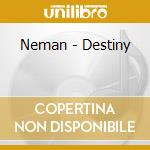 Neman - Destiny cd musicale di Neman