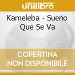 Kameleba - Sueno Que Se Va cd
