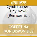 Cyndi Lauper - Hey Now! (Remixes & Rarities) / Wanna Have Fun (2Cd) cd
