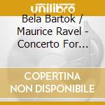 Bela Bartok / Maurice Ravel - Concerto For Orchestra / mi cd