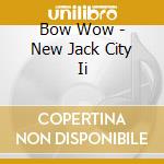 Bow Wow - New Jack City Ii cd