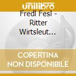 Fredl Fesl - Ritter Wirtsleut Preiss'n (3 Cd) cd