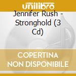 Jennifer Rush - Stronghold (3 Cd) cd musicale di Rush, Jennifer