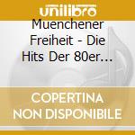 Muenchener Freiheit - Die Hits Der 80er (3 Cd) cd musicale di Muenchener Freiheit
