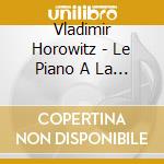 Vladimir Horowitz - Le Piano A La Folie (3 Cd) cd