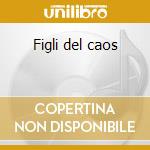 Figli del caos cd
