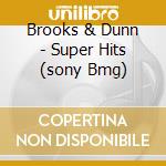 Brooks & Dunn - Super Hits (sony Bmg) cd musicale di Brooks & Dunn