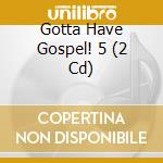 Gotta Have Gospel! 5 (2 Cd) cd