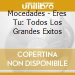 Mocedades - Eres Tu: Todos Los Grandes Exitos cd