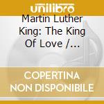 Martin Luther King: The King Of Love / O.S.T. cd