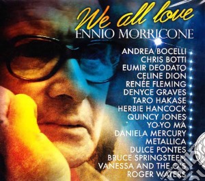 Ennio Morricone - We All Love Ennio Morricone cd musicale di Ennio Morricone