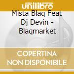 Mista Blaq Feat Dj Devin - Blaqmarket cd
