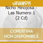 Nicho Hinojosa - Las Numero 1 (2 Cd) cd