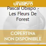 Pascal Obispo - Les Fleurs De Forest cd
