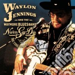 Waylon Jennings & The Waymore Blues Band - Never Say Die Live