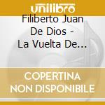 Filiberto Juan De Dios - La Vuelta De Rocha - 1958/1959 cd musicale di Filiberto Juan De Dios