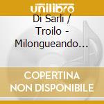 Di Sarli / Troilo - Milongueando En El 40 - 1939/1 cd musicale di Di Sarli / Troilo
