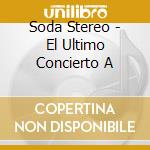 Soda Stereo - El Ultimo Concierto A cd