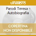 Parodi Teresa - Autobiografia cd musicale di Parodi Teresa