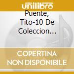 Puente, Tito-10 De Coleccion (Rmst) cd