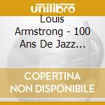 Louis Armstrong - 100 Ans De Jazz (2 Cd) cd