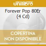 Forever Pop 80Er (4 Cd) cd musicale