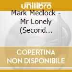 Mark Medlock - Mr Lonely (Second Edition) cd musicale di Mark Medlock