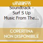 Soundtrack - Surf S Up Music From The Motio cd musicale di Soundtrack