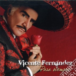 Vicente Fernandez - Para Siempre cd musicale di Vicente Fernandez