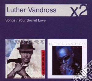 Luther Vandross - Songs / Your Secret Love cd musicale di Luther Vandross