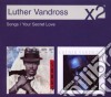 Luther Vandross - Songs / Your Secret Love cd