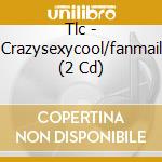 Tlc - Crazysexycool/fanmail (2 Cd) cd