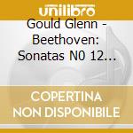 Gould Glenn - Beethoven: Sonatas N0 12 Opus26 & N) 13 Opus 27 cd